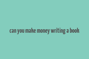 can you make money writing a book