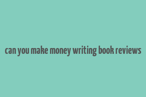 can you make money writing book reviews