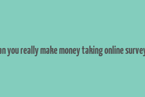 can you really make money taking online surveys