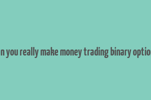 can you really make money trading binary options