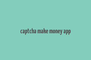 captcha make money app