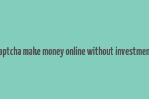 captcha make money online without investment