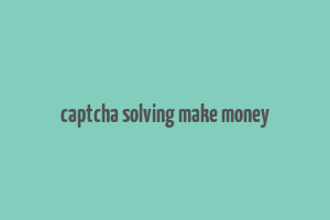 captcha solving make money