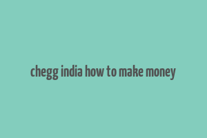 chegg india how to make money