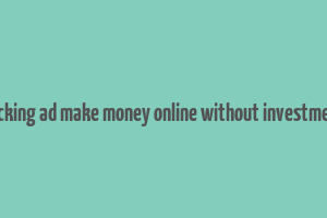 clicking ad make money online without investment