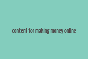 content for making money online