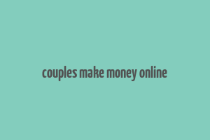 couples make money online