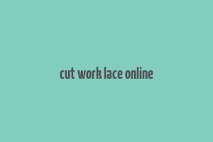 cut work lace online