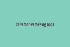 daily money making apps