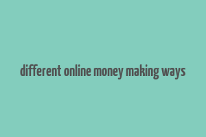 different online money making ways