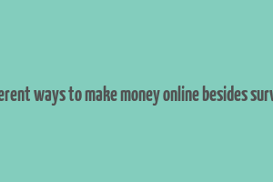 different ways to make money online besides surveys