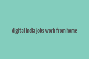 digital india jobs work from home