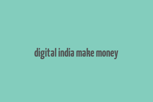 digital india make money