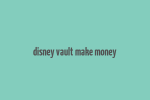 disney vault make money