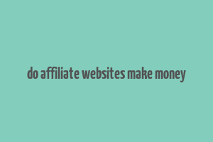 do affiliate websites make money