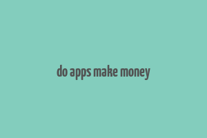 do apps make money