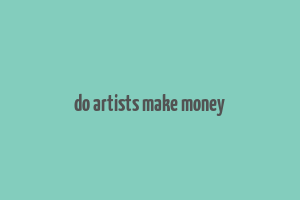 do artists make money