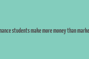 do finance students make more money than marketing