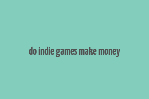 do indie games make money