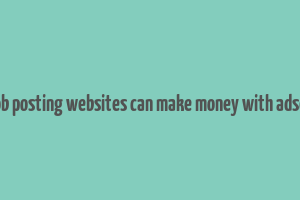 do job posting websites can make money with adsense