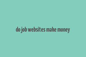 do job websites make money