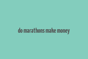 do marathons make money