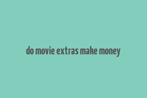 do movie extras make money