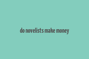 do novelists make money