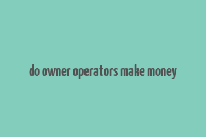 do owner operators make money