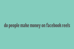 do people make money on facebook reels