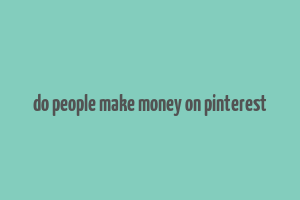 do people make money on pinterest