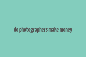 do photographers make money