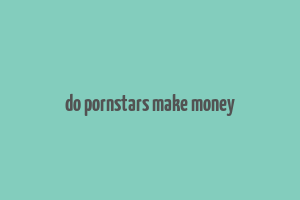 do pornstars make money