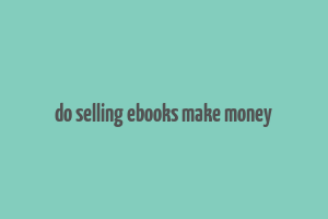 do selling ebooks make money