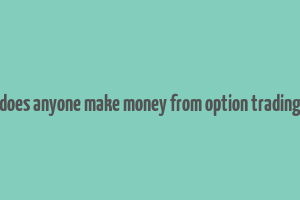 does anyone make money from option trading