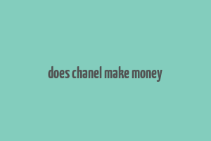 does chanel make money