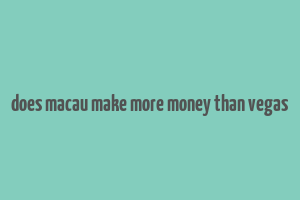 does macau make more money than vegas