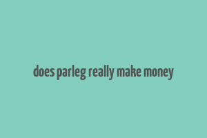 does parleg really make money