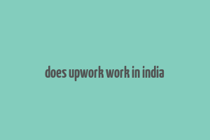 does upwork work in india