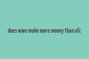 does wwe make more money than ufc