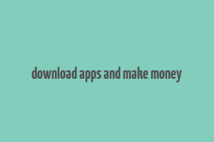 download apps and make money