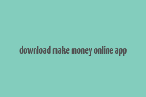 download make money online app