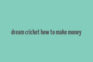 dream cricket how to make money