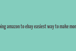 dropshipping amazon to ebay easiest way to make money online