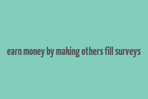 earn money by making others fill surveys