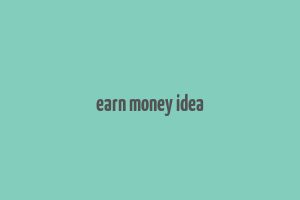 earn money idea