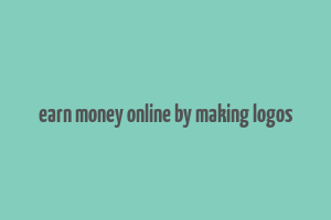 earn money online by making logos