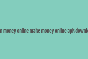 earn money online make money online apk download