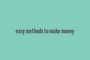 easy methods to make money