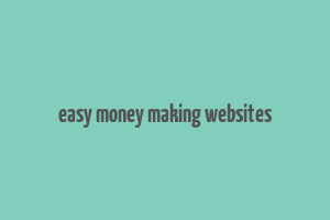 easy money making websites